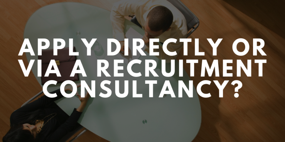 Apply Directly Or Via A Recruitment Consultancy?