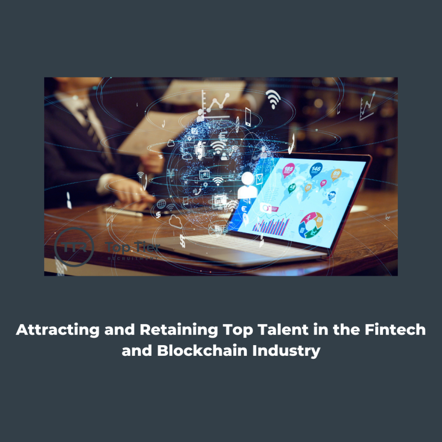 Attracting and Retaining Top Talent in the Fintech and Blockchain Industry