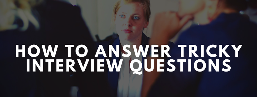 How To Answer Tricky Interview Questions